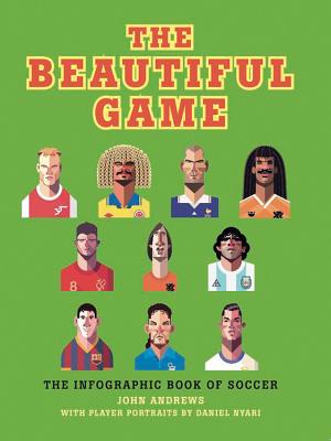 The Beautiful Game: The infographic book of football - Andrews, John