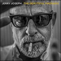 The Beautiful Madness - Jerry Joseph