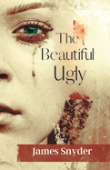 The Beautiful-Ugly: The Trilogy