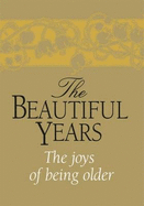 The Beautiful Years: The Joys of Being Older