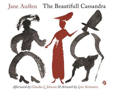 The Beautifull Cassandra: A Novel in Twelve Chapters - Austen, Jane, and Johnson, Claudia L (Afterword by), and Steinmetz, Leon