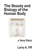 The Beauty and Biology of the Human Body: a Sexy Story