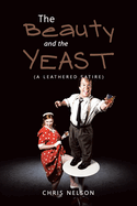 The Beauty and the Yeast: (A Leathered Satire)