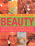 The Beauty, Complete Book of: A practical step-by-step guide to skincare, make-up, haircare, diet, body toning, fitness, health and vitality, with over 1000 photographs