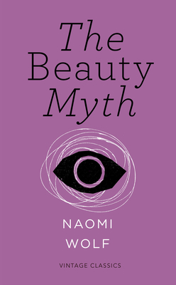 The Beauty Myth (Vintage Feminism Short Edition) - Wolf, Naomi
