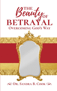 The Beauty of Betrayal: Overcoming God's Way