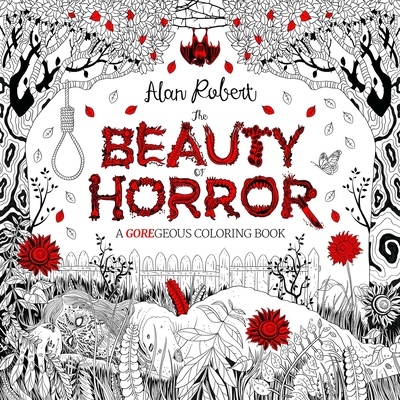The Beauty of Horror 1: A Goregeous Coloring Book - Robert, Alan