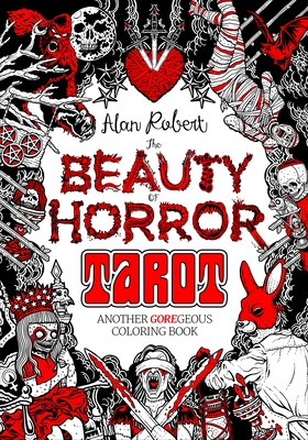 The Beauty of Horror: Tarot Coloring Book: Another Goregeous Coloring Book - Robert, Alan