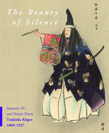 The Beauty of Silence: Japanese N  And Nature Prints by Tsukioka K gyo (1869-1927)