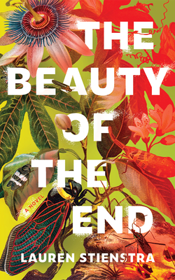 The Beauty of the End - Stienstra, Lauren