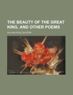 The Beauty of the Great King, and Other Poems