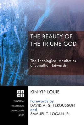 The Beauty of the Triune God - Louie, Kin Yip, and Fergusson, David a S (Foreword by), and Logan, Samuel T, Jr. (Foreword by)