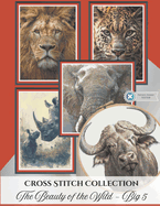 The Beauty of the Wild - Big 5: Cross Stitch Collection