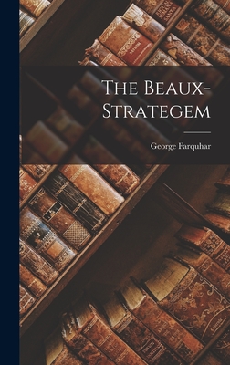 The Beaux-strategem - Farquhar, George
