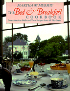 The Bed & Breakfast Cookbook - Murphy, Martha Watson