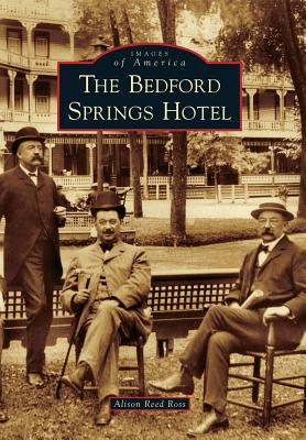 The Bedford Springs Hotel - Ross, Alison Reed