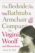 The Bedside, Bathtub and Armchair Companion to Virginia Woolf and Bloomsbury