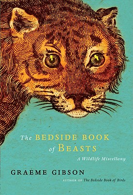 The Bedside Book of Beasts: A Wildlife Miscellany - Gibson, Graeme