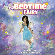 The Bedtime Fairy: A magical book that inspires imagination and helps children get to bed.