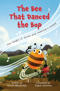 The Bee That Danced the Bop: The magic of music and chasing a dream