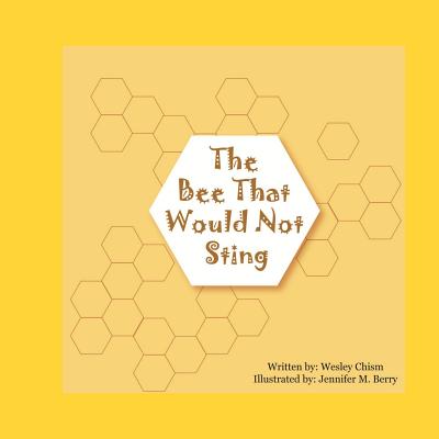 The Bee That Would Not Sting - Chism, Wesley