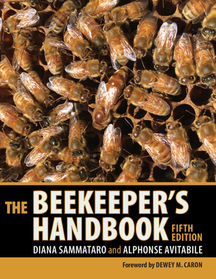 The Beekeeper's Handbook - Sammataro, Diana, and Avitabile, Alphonse, and Caron, Dewey M (Foreword by)
