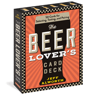 The Beer Lover? S Card Deck: 50 Cards for Selecting, Tasting, and Pairing