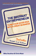 The Beermat Entrepreneur: Turn Your Good Idea Into a Great Business. Mike Southon and Chris West