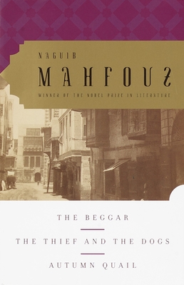 The Beggar, The Thief and the Dogs, Autumn Quail - Mahfouz, Naguib