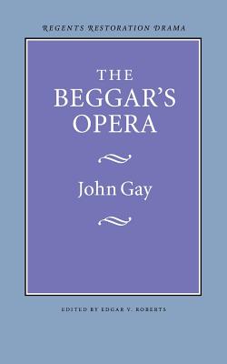 The Beggar's Opera - Gay, John, and Roberts, Edgar V (Editor)