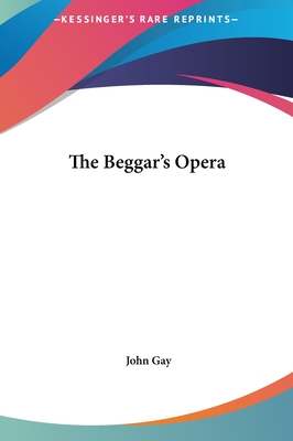 The Beggar's Opera - Gay, John