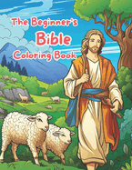 The Beginner's Bible Coloring Book: Joyful Journeys through the Bible: A Creative Coloring Experience for Kids