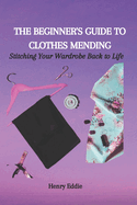 The Beginner's Guide to Clothes Mending: Stitching Your Wardrobe Back to Life