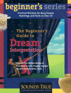 The Beginner's Guide to Dream Interpretation: Uncover the Hidden Riches of Your Dreams with Jungian Analyst Clarissa Pinkola Ests, PhD