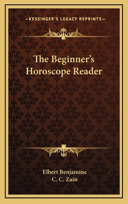 The Beginner's Horoscope Reader - Benjamine, Elbert, and Zain, C C