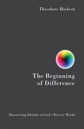 The Beginning of Difference: Discovering Identity in God's Diverse World