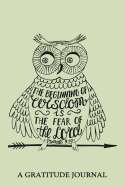 "The Beginning of Wisdom Is the Fear of the Lord" Proverbs 9: 10: A Gratitude Journal: Daily Gratitude Journal, 100 Days Journal