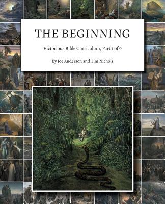 The Beginning: Victorious Bible Curriculum, Part 1 of 9 - Anderson, Joe, and Nichols, Tim
