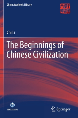 The Beginnings of Chinese Civilization - Li, Chi