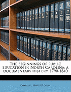 The beginnings of public education in North Carolina; a documentary history, 1790-1840 Volume 1