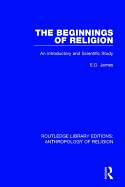 The Beginnings of Religion: An introductory and Scientific Study