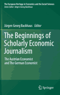 The Beginnings of Scholarly Economic Journalism: The Austrian Economist and the German Economist