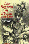The Begums of Bhopal: A History of the Princely State of Bhopal