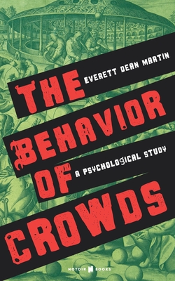 The Behavior of Crowds: A Psychological Study - Martin, Everett Dean