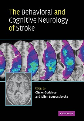 The Behavioral and Cognitive Neurology of Stroke - Godefroy, Olivier (Editor), and Bogousslavsky, Julien, MD (Editor)