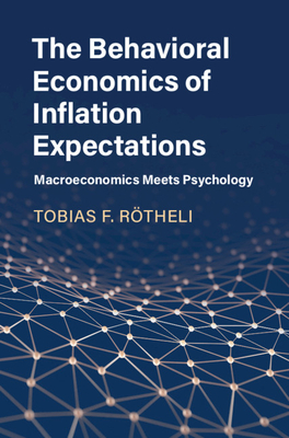 The Behavioral Economics of Inflation Expectations: Macroeconomics Meets Psychology - Rtheli, Tobias F.