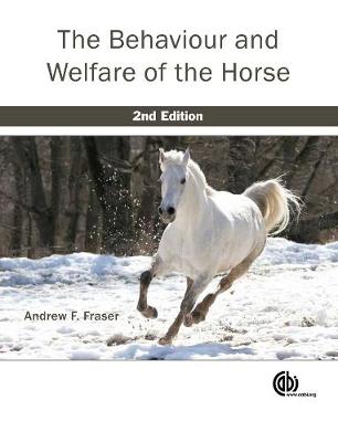 The Behaviour and Welfare of the Horse [Op] - Fraser, Andrew F