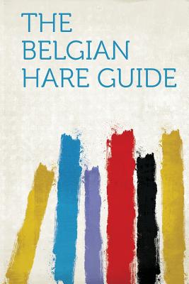 The Belgian Hare Guide - Hardpress (Creator)