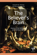 The Believer's Brain: Home of the Religious and Spiritual Mind