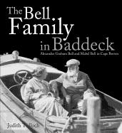 The Bell Family in Baddeck: Alexander Graham Bell and Mabel Bell in Cape Breton - Tulloch, Judith